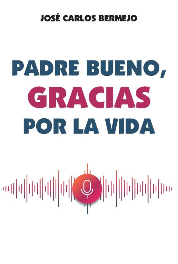 Padre bueno, gracias por la vida