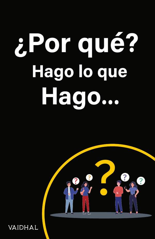 ¿Por qué? Hago lo que Hago...