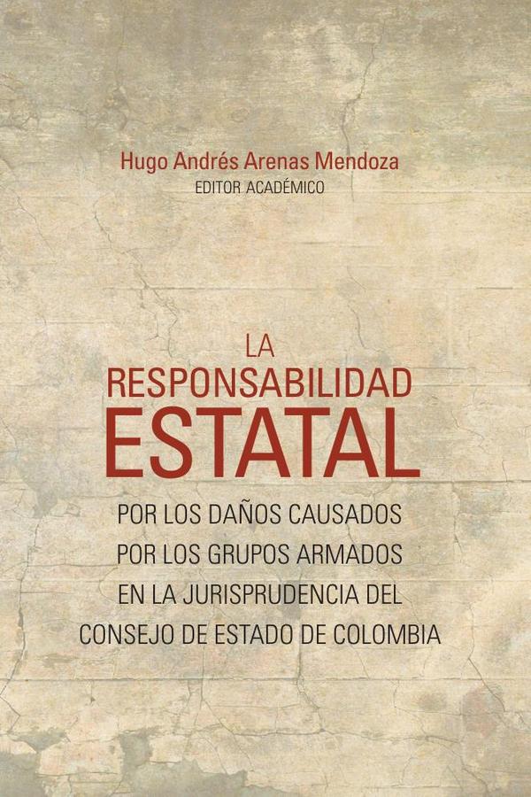 La responsabilidad estatal por los daños causados por los grupos armados en la jurisprudencia del Consejo de Estado de Colombia