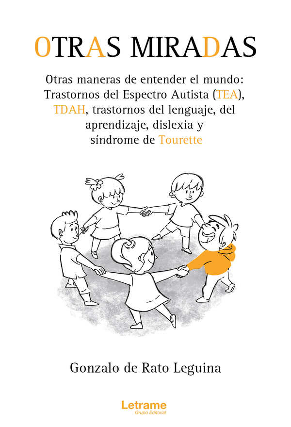 Otras miradas, otras maneras de entender el mundo: transtornos del espectro autista (TEA), TDAH, transtornos del Lenguaje, del aprendizaje, dislexia y Síndrome de Tourette