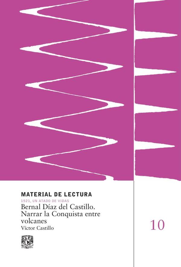 Bernal Díaz del Castillo. Narrar la Conquista entre volcanes. Material de Lectura