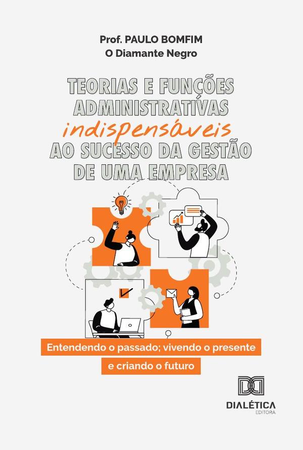 Teorias E Funções Administrativas Indispensáveis Ao Sucesso Da Gestão De Uma Empresa