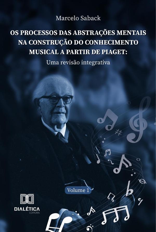 Os Processos Das Abstrações Mentais Na Construção Do Conhecimento Musical A Partir De Piaget