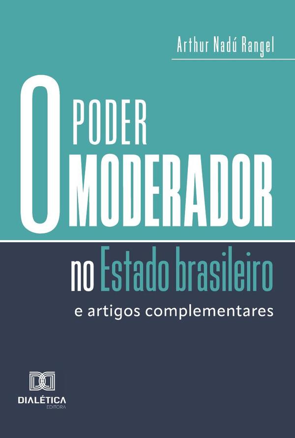 O Poder Moderador No Estado Brasileiro