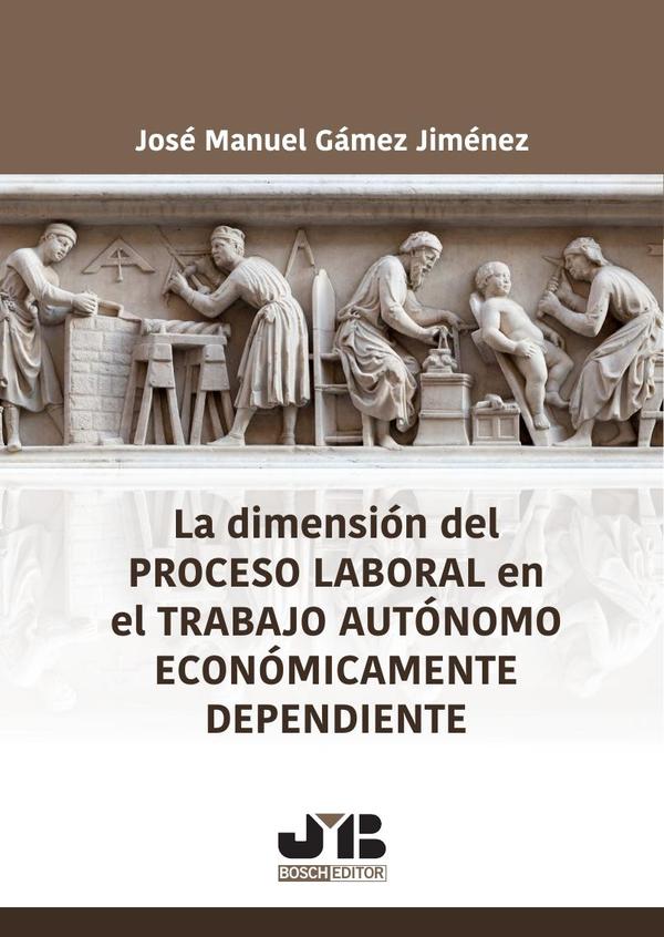 La dimensión del proceso laboral en el trabajo autónomo económicamente dependiente