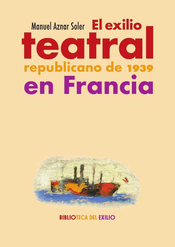 El exilio teatral republicano de 1939 en Francia