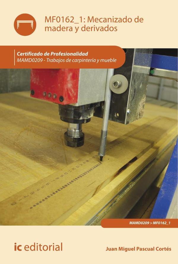 Mecanizado de madera y derivados. MAMD0209 - Trabajos de carpintería y mueble