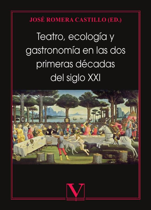 Teatro, ecología y gastronomía en las dos primeras décadas 
del siglo XXI