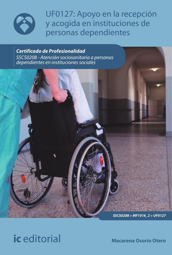 Apoyo en la recepción y acogida en instituciones de personas dependientes. SSCS0208 -  Atención sociosanitaria a personas dependientes en Instituciones sociales
