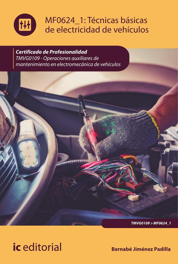 Técnicas básicas de electricidad de vehículos. TMVG0109 - Operaciones auxiliares de mantenimiento en electromecánica de vehículos