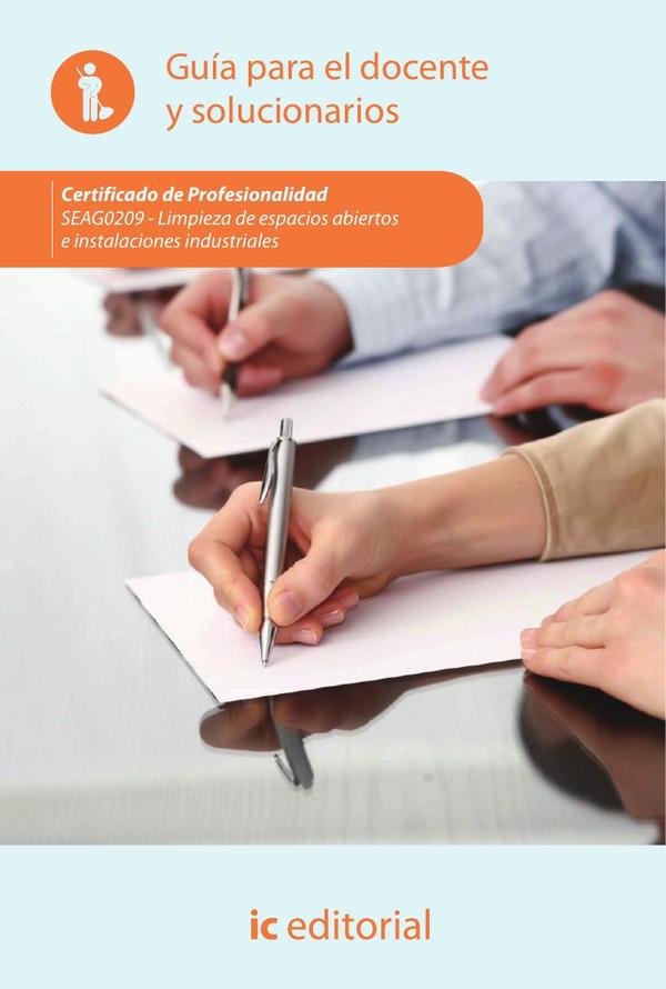 Limpieza de espacios abiertos e instalaciones industriales. SEAG0209 - Guía para el docente y solucionarios