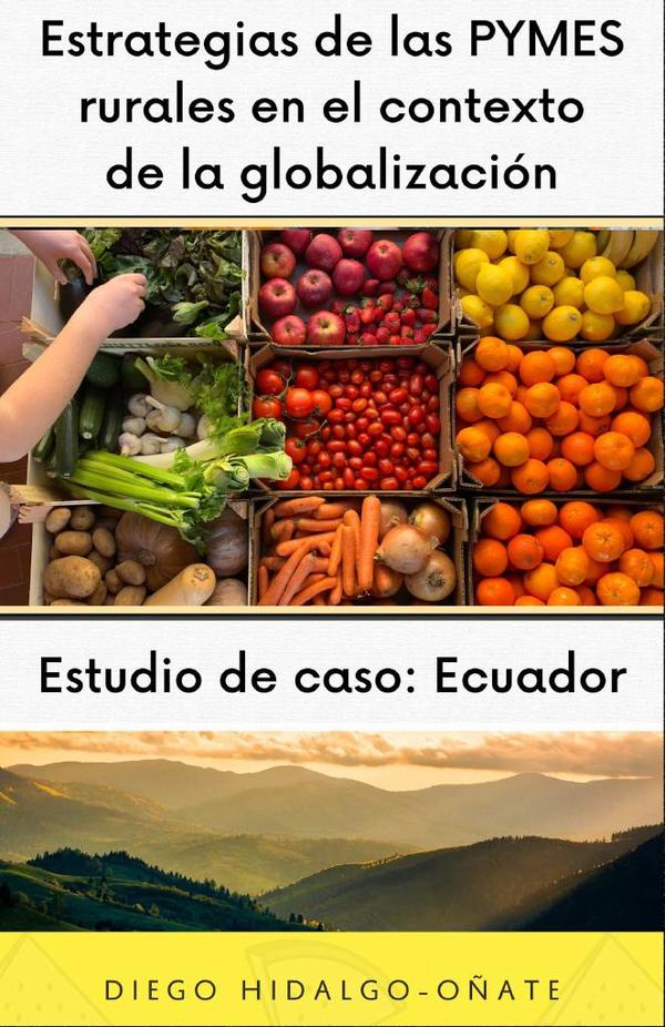 Estrategias de las PYMES rurales en el contexto de la globalización. Estudio de Caso: Ecuador.