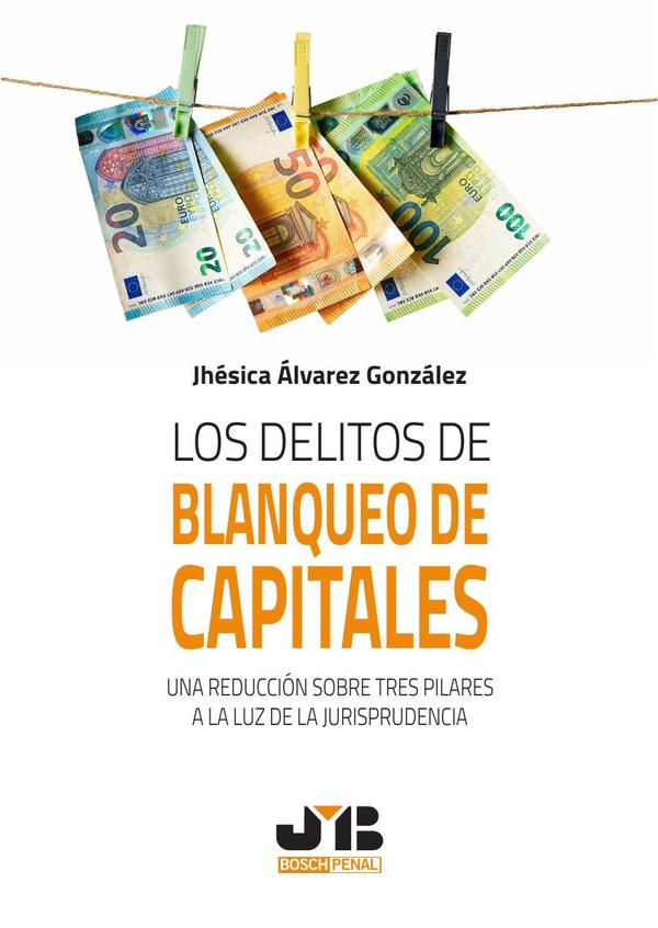 Los delitos de blanqueo de capitales. Una reducción sobre tres pilares a la luz de la jurisprudencia