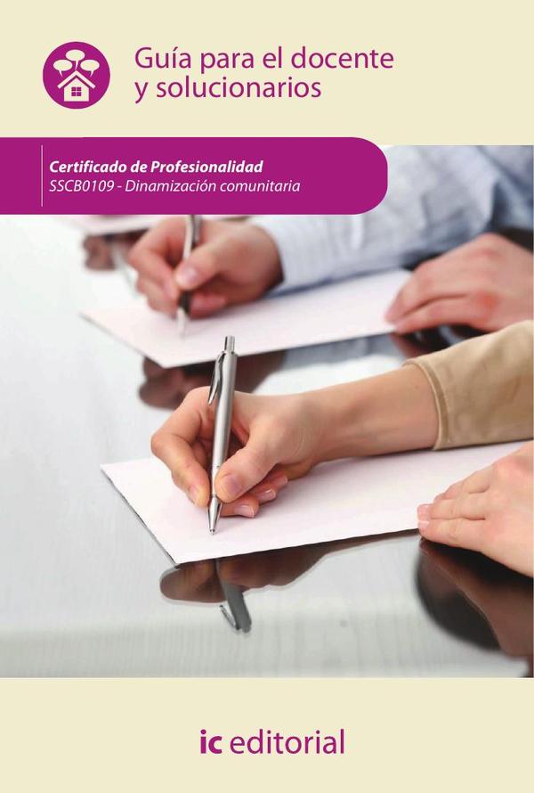 Dinamización comunitaria. SSCB0109 - Guía para el docente y solucionarios