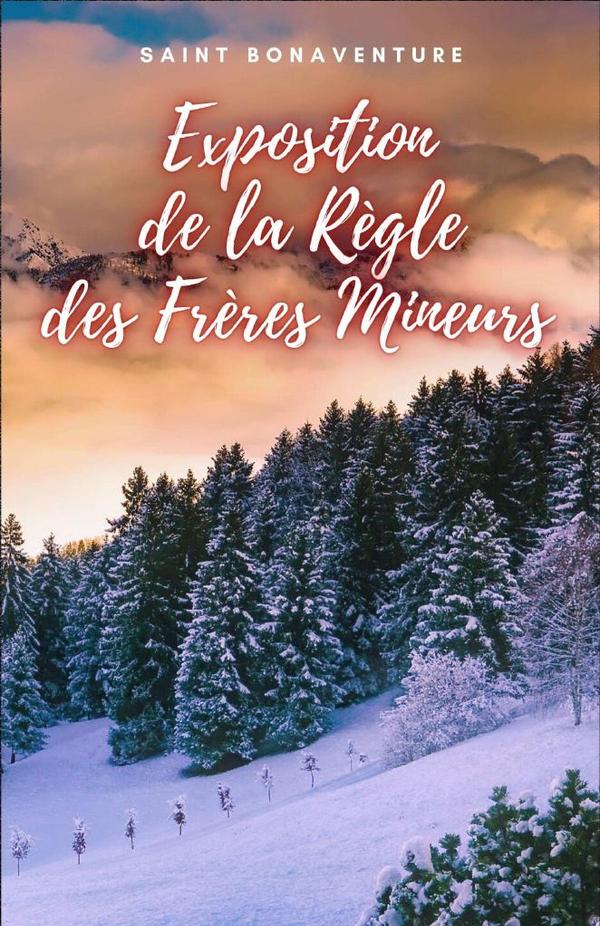 Exposition de la Re`gle des Fre`res Mineurs