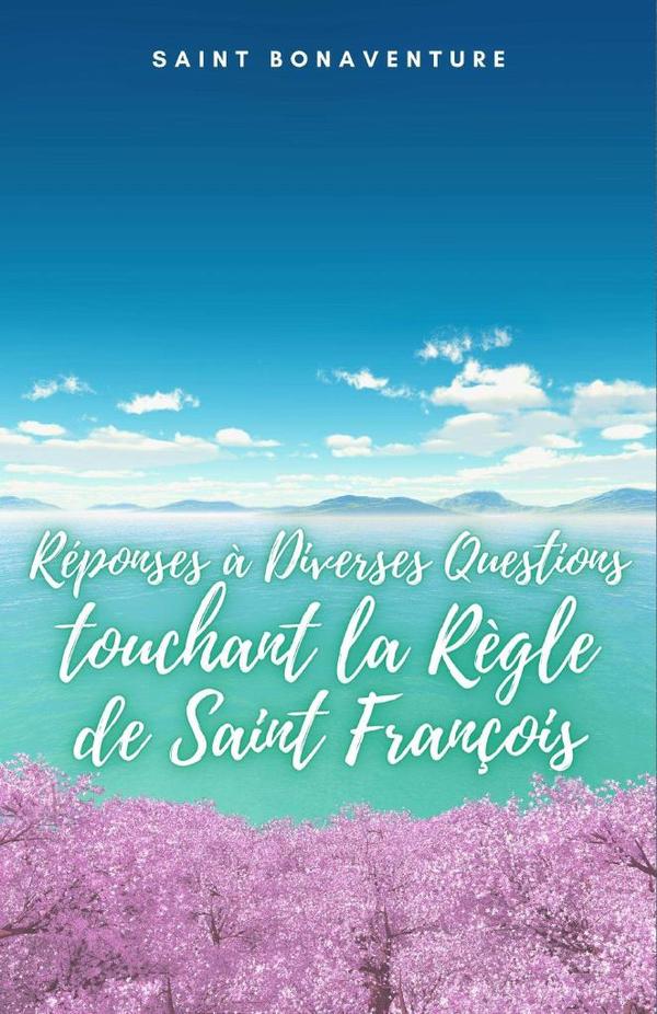 Re´ponses a` Diverses Questions touchant la Re`gle de Saint Franc¸ois