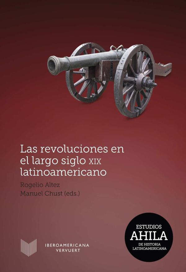 Las revoluciones en el largo siglo XIX latinoamericano