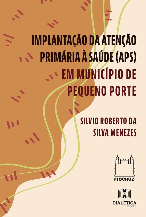 Implantação Da Atenção Primária À Saúde (Aps) Em Município De Pequeno Porte
