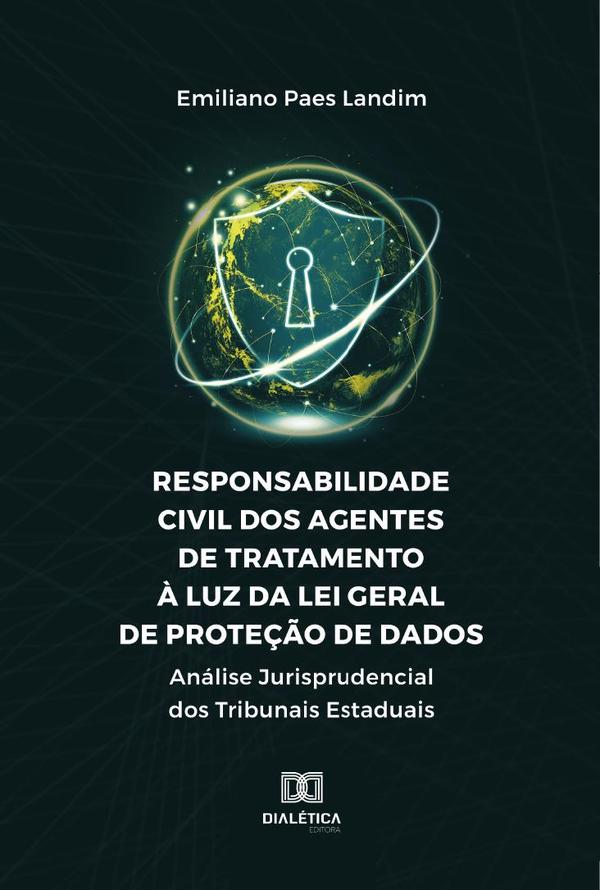 Responsabilidade Civil Dos Agentes De Tratamento À Luz Da Lei Geral De Proteção De Dados