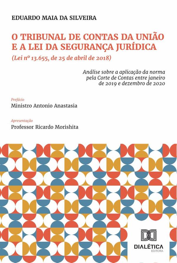 O Tribunal De Contas Da União E A Lei Da Segurança Jurídica (Lei Nº 13.655, De 25 De Abril De 2018)