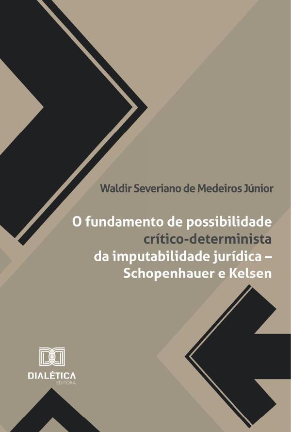 O Fundamento De Possibilidade Crítico-Determinista Da Imputabilidade Jurídica – Schopenhauer E Kelsen