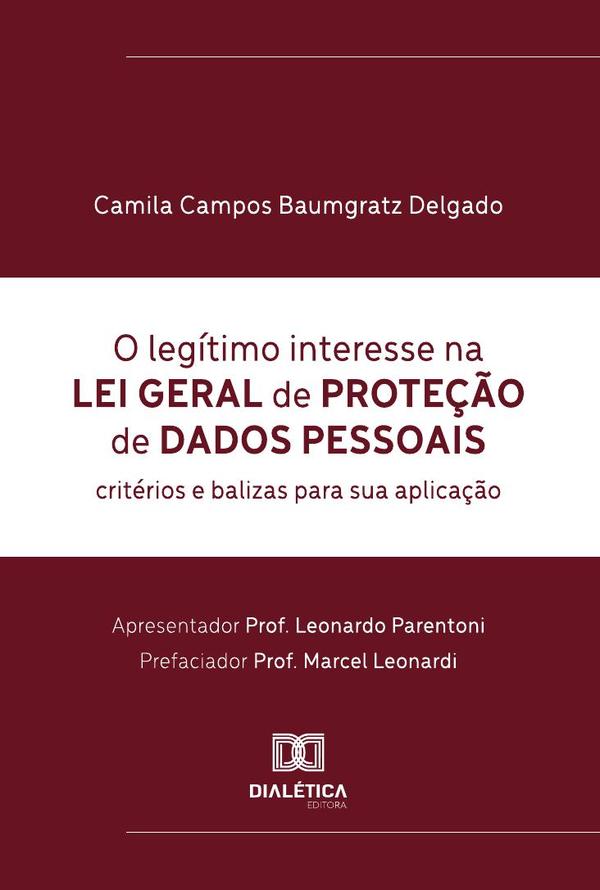 O Legítimo Interesse Na Lei Geral De Proteção De Dados Pessoais