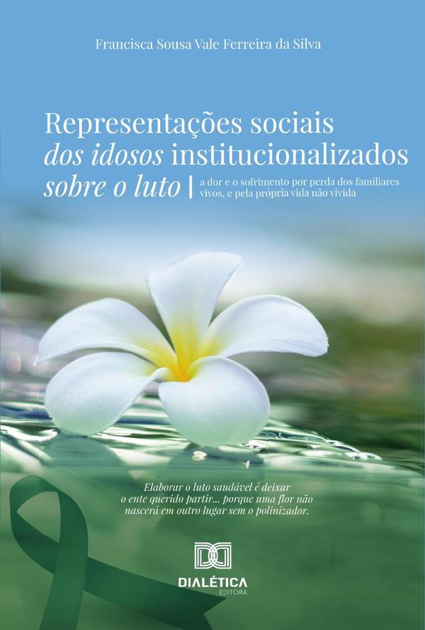 Representações Sociais Dos Idosos Institucionalizados Sobre O Luto