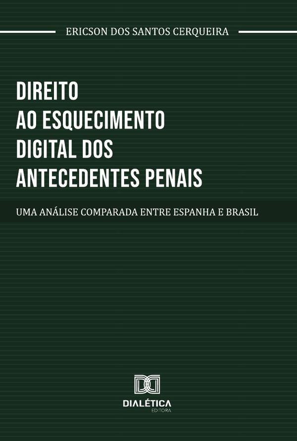 Direito Ao Esquecimento Digital Dos Antecedentes Penais