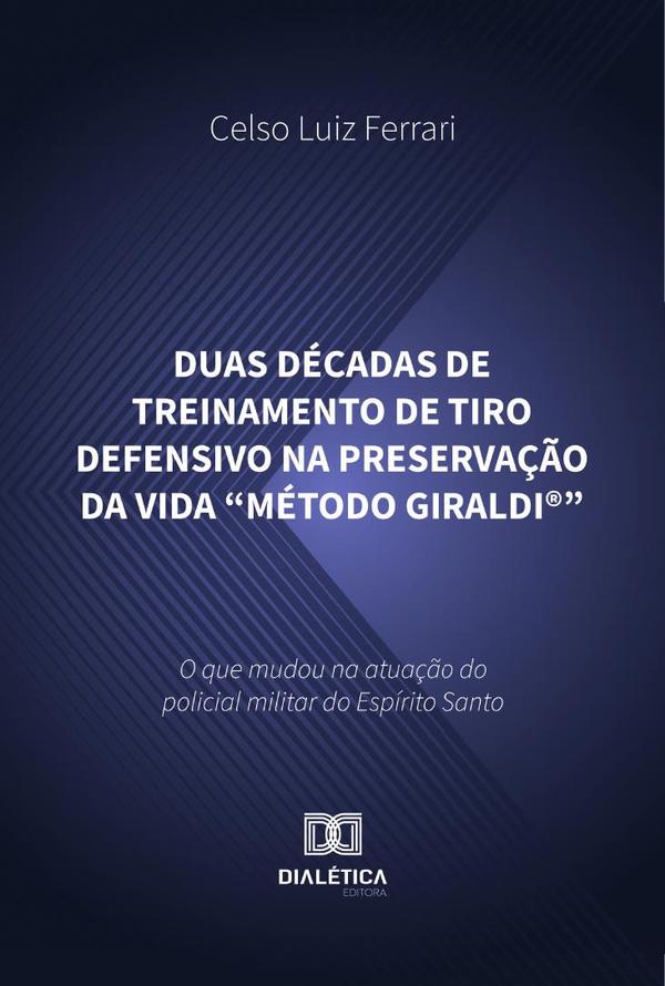 Duas Décadas De Treinamento De Tiro Defensivo Na Preservação Da Vida “Método Giraldi®”