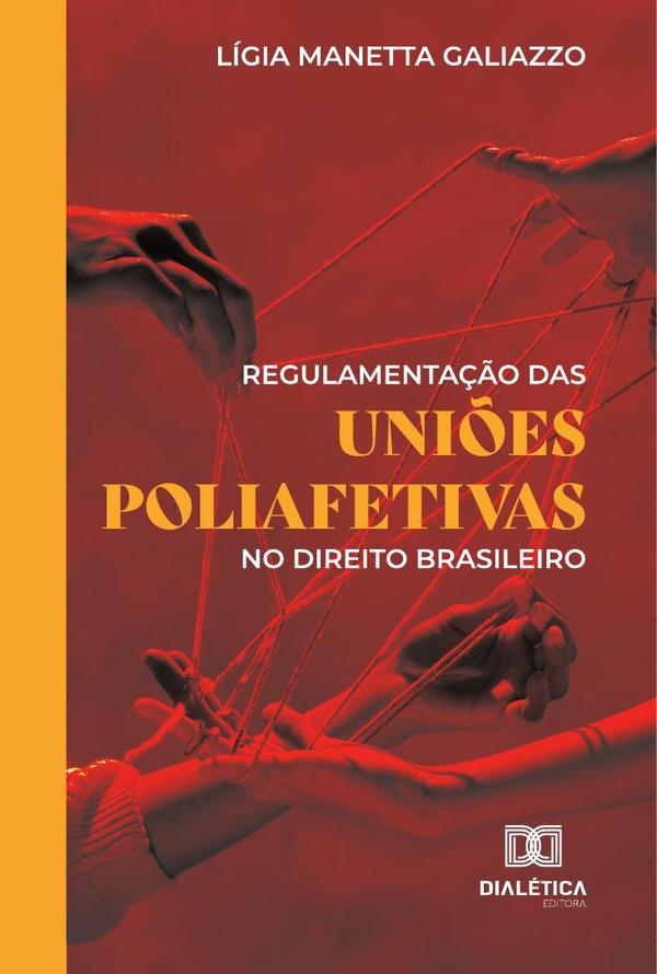Regulamentação Das Uniões Poliafetivas No Direito Brasileiro