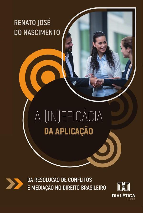 A (In)Eficácia Da Aplicação Da Resolução De Conflitos E Mediação No Direito Brasileiro