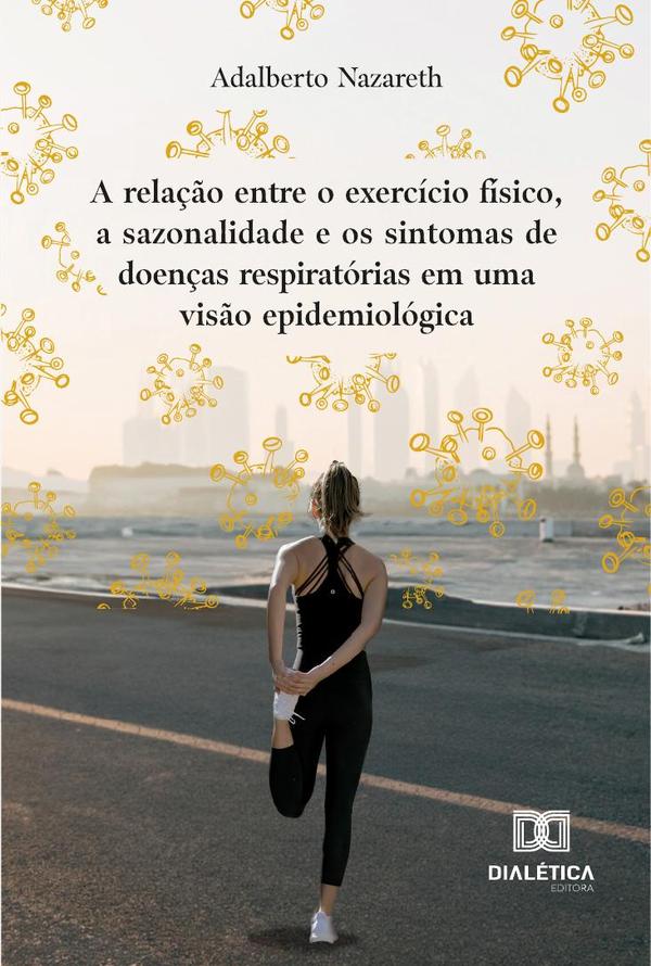 A Relação Entre O Exercício Físico, A Sazonalidade E Os Sintomas De Doenças Respiratórias Em Uma Visão Epidemiológica