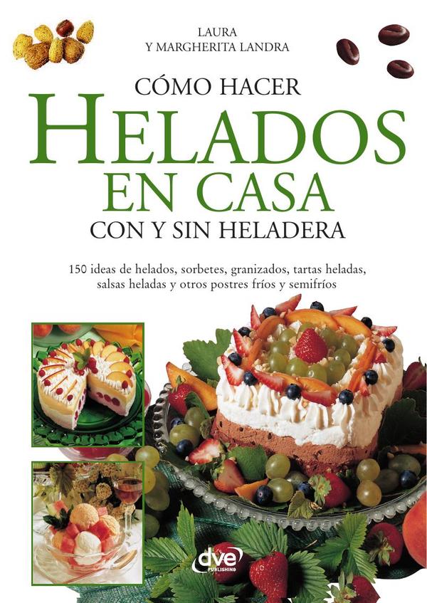 Cómo hacer helados en casa con y sin heladera