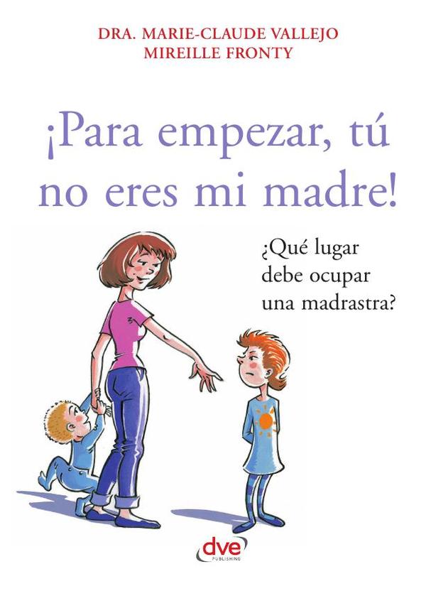 ¡Para empezar, tú no eres mi madre!