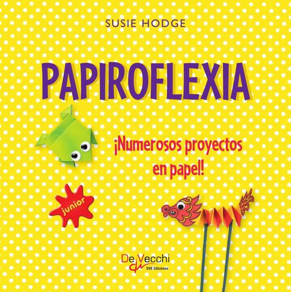 Papiroflexia. ¡Numerosos proyectos en papel!