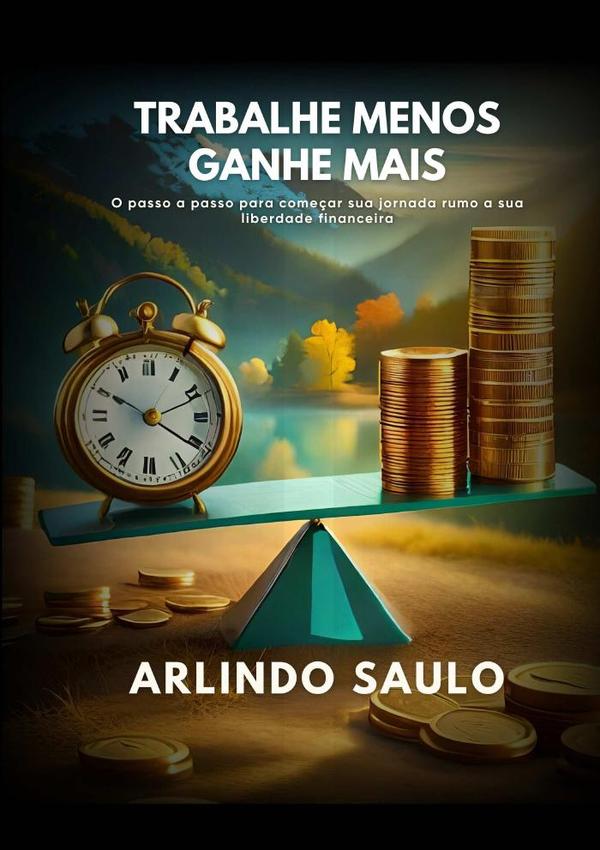 Trabalhe Menos E Ganhe Mais