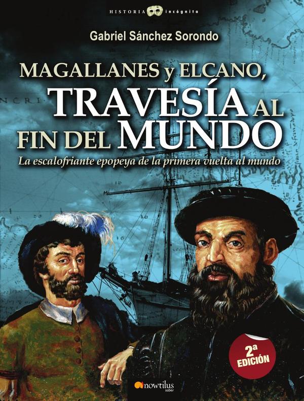 Magallanes y Elcano: travesía al fin del mundo