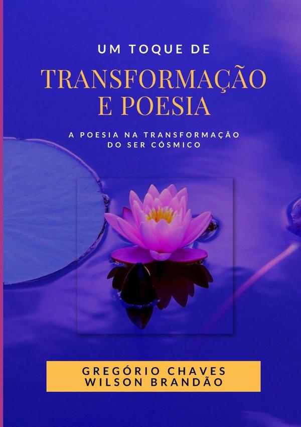Um Toque De Transformação E Poesia