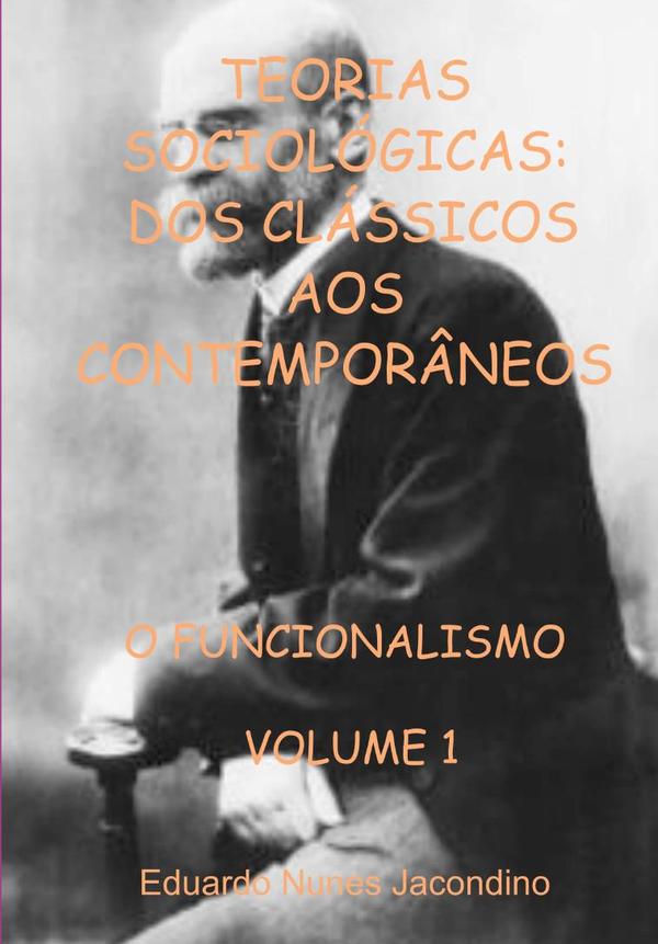 Teorias Sociológicas:  Dos Clássicos Aos Contemporâneos