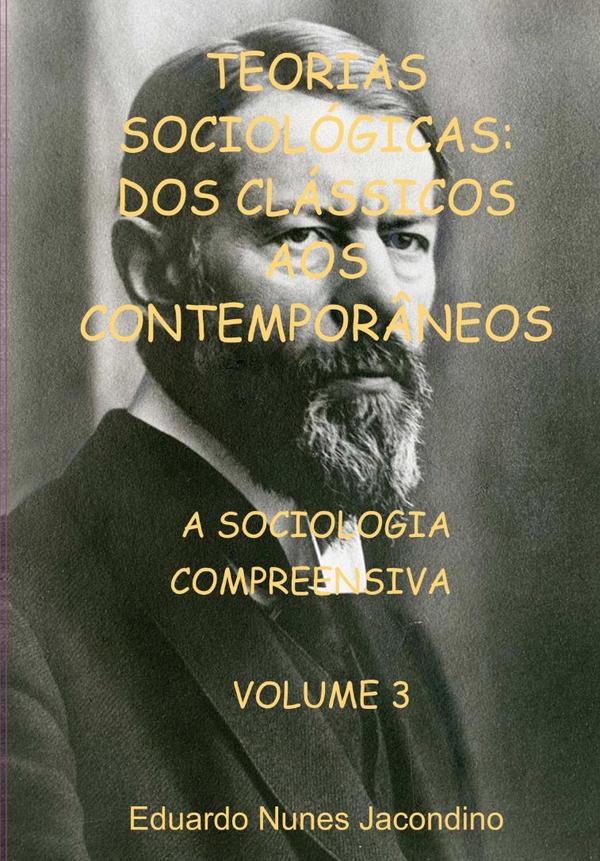 Teorias Sociológicas: Dos Clássicos Aos Contemporâneos