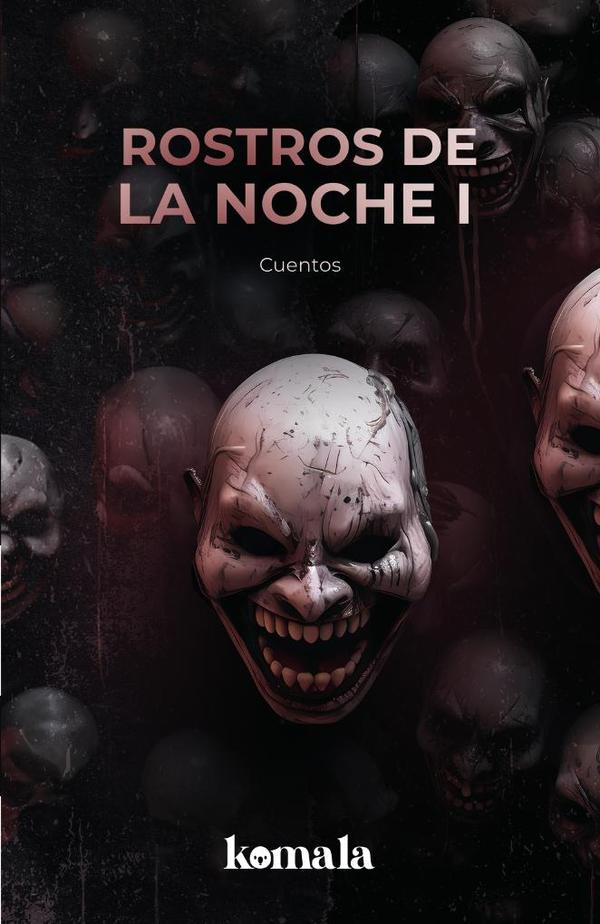Rostros de la noche. Tomo I