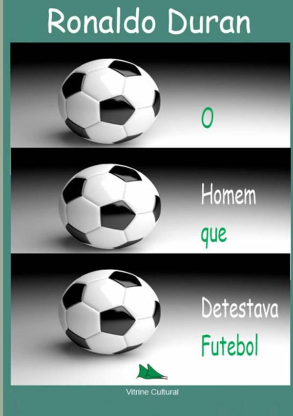 O Homem Que Detestava Futebol