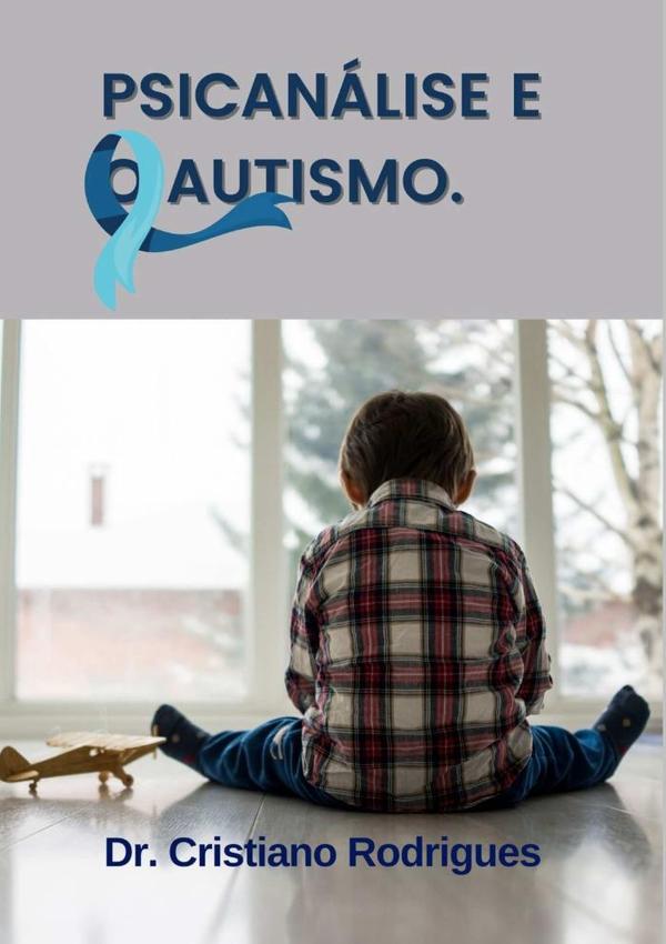 A Psicanálise E O  Autismo: