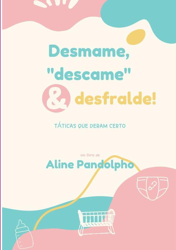 Desmame, "descame" E Desfralde