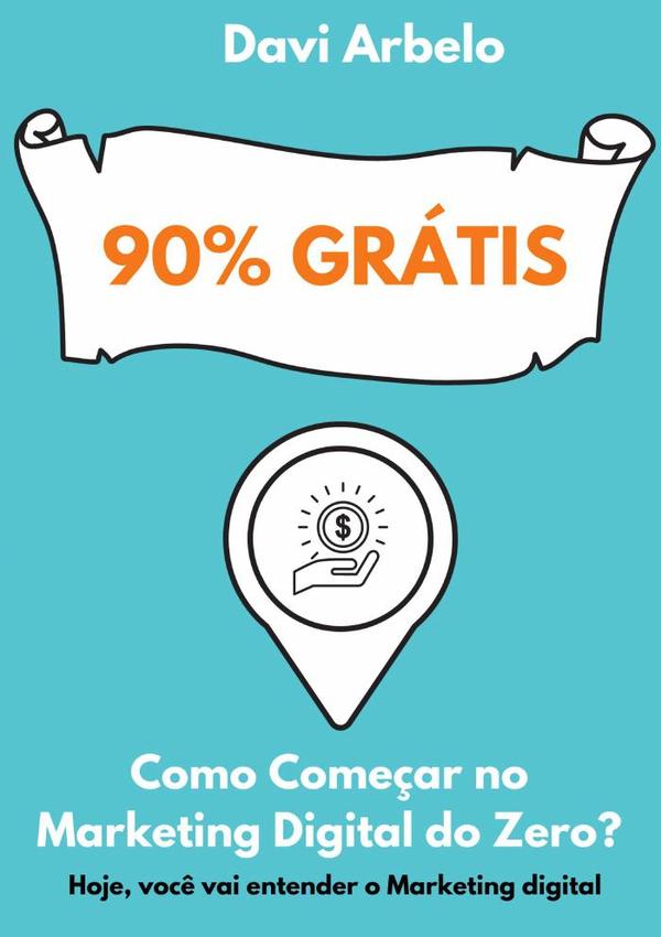 90% Grátis: Como Iniciar No Marketing Digital Do Zero