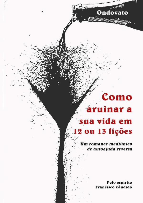 Como Arruinar A Sua Vida Em 12 Ou 13 Lições