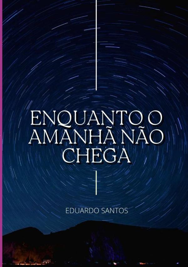Enquanto O Amanhã Não Chega