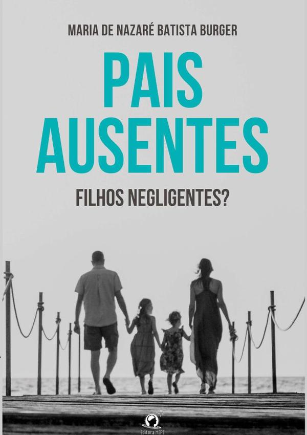Pais Ausentes, Filhos Negligentes