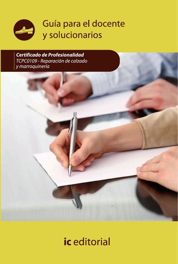 Reparación del calzado y marroquinería. TCPC0109 Guía para el docente y solucionarios