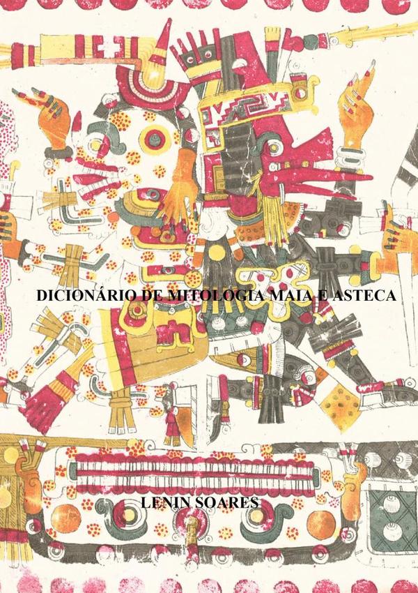 Dicionário De Mitologia Maia E Asteca